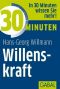 [30 Minuten 03] • 30 Minuten Willenskraft